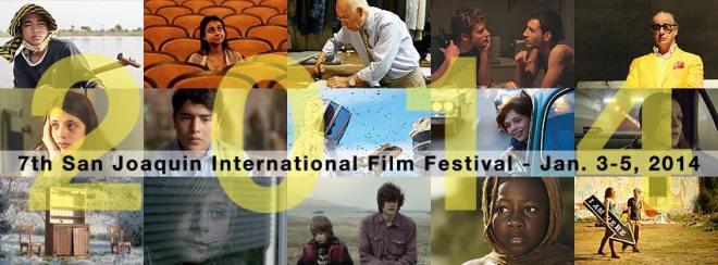 7th San Joaquin International Film Festival January 3-5, 2014